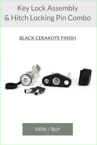 VIEW / BUY  Key Lock Assembly & Hitch Locking Pin Combo      BLACK CERAKOTE FINISH